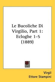 Le Bucoliche Di Virgilio, Part 1: Ecloghe 1-5 (1889)
