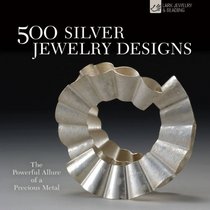500 Silver Jewelry Designs: The Powerful Allure of a Precious Metal (500 Series)