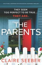 The Parents: An utterly gripping psychological suspense thriller