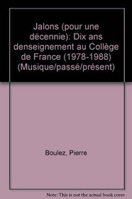 Jalons: Pour une decennie : dix ans d'enseignement au College de France : 1978-1988 (Collection Musique/passe/present) (French Edition)