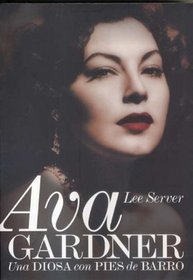 Ava Gardner: Una Diosa Con Pies De Barro/ a Goddess With Clay Feet (Spanish Edition)