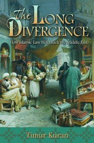 The Long Divergence: How Islamic Law Held Back the Middle East