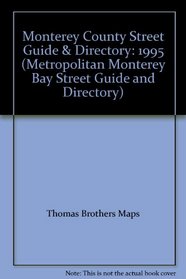 Monterey County Street Guide & Directory: 1995 (Metropolitan Monterey Bay Street Guide and Directory)