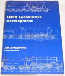 L.N.E.R. locomotive development between 1911 and 1947: With a brief history of developments from 1850 to 1911