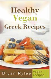 Healthy Vegan Greek Recipes (Good Food Cookbook)