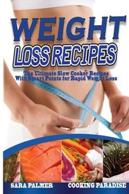 Weight Loss Recipes: The Ultimate Slow Cooker Recipes With Smart Points for Rapid Weight Loss
