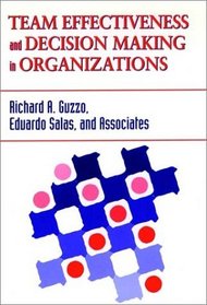 Team Effectiveness and Decision Making in Organizations (J-B SIOP Frontiers Series)