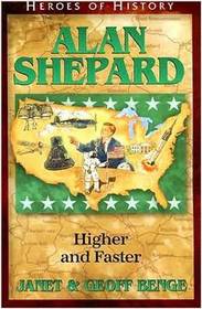 Alan Shepard: Higher and Faster (Heroes of History, Bk 18)
