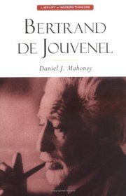 Bertrand De Jouvenel : Conserative Liberal  Illusions Of Modernity (Library of Modern Thinkers)
