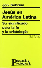 Jesus en America Latina: Su significado para la fe y la cristologia (Coleccion Presencia teologica) (Spanish Edition)