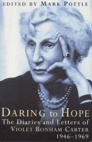 Daring to Hope: The Diaries and Letters of Violet Bonham Carter, 1946-1969