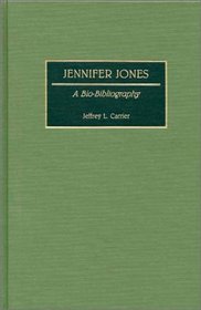 Jennifer Jones: A Bio-Bibliography (Bio-Bibliographies in the Performing Arts)