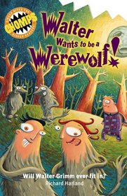 Walter Wants to Be a Werewolf: Will Walter Grimm Ever Fit In? (Chomps)