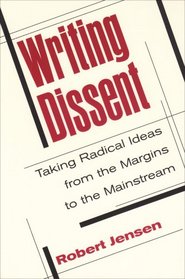 Writing Dissent: Taking Radical Ideas from the Margins to the Mainstream (Media  Culture (New York, N.Y.), Vol. 5.)