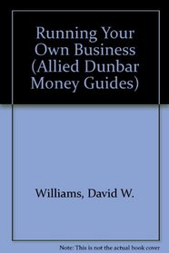 Running Your Own Business (Allied Dunbar Money Guides)