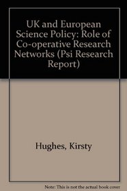 Uk and European Science Policy: The Role of Collaborative Research (Research Report (Policy Studies Institute), 795.)