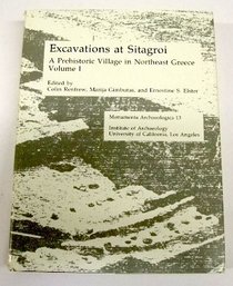 Excavations at Sitagroi, A Prehistoric Village in Northeast Greece, Volume 1 (Monumenta Archaeologica)
