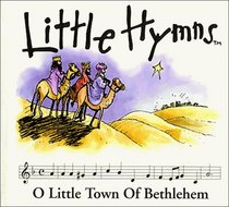 O' Little Town of Bethlehem (Little Hymns Christmas Classics)