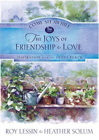 The Joys of Friendship and Love (Come Sit Awhile - Inspiration from the Front Porch)