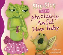 Flip-Flop and the Absolutely Awful New Baby (A Flip-Flop Adventure) (Flip-Flop Adventures)