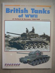 British Tanks of World War II: 2 (Armout at War)
