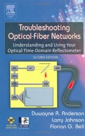 Troubleshooting Optical Fiber Networks: Understanding and Using Optical Time-Domain Reflectometers