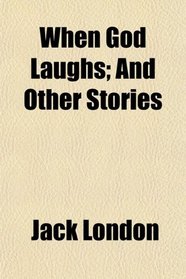 When God Laughs; And Other Stories