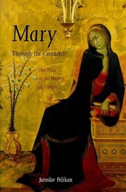 Mary Through the Centuries : Her Place in the History of Culture