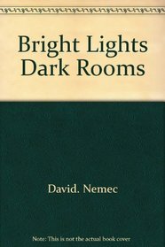 Bright lights, dark rooms