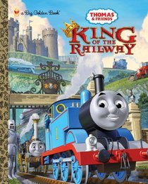 King of the Railway (Thomas and Friends) (a Big Golden Book)