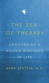 The Zen of Therapy: Uncovering a Hidden Kindness in Life