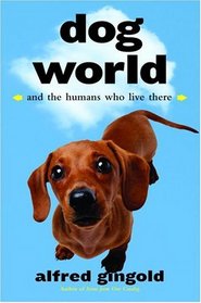 Dog World : And the Humans Who Live There