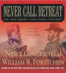 Never Call Retreat (Lee and Grant: The Final Victory, Bk 3) (Audio CD) (Unabridged)