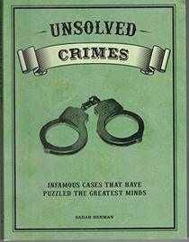 Unsolved Crimes: Infamous Cases That Have Puzzled the Greatest Minds