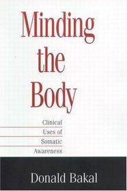 Minding the Body: Clinical Uses of Somatic Awareness