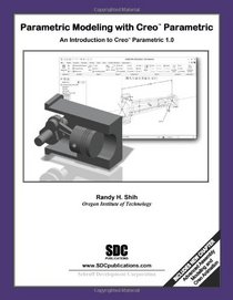 Parametric Modeling with Creo Parametric 1.0