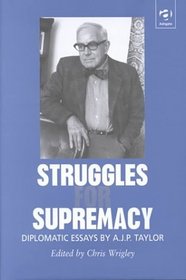 Struggles for Supremacy: Diplomatic Essays by A.J.P. Taylor