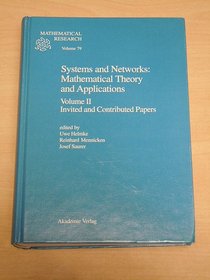 Systems and Networks: Mathematical Theory and Applications: Invited and Contributed Papers (Mathematical Research)