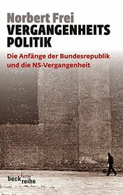 Vergangenheitspolitik: Die Anfnge der Bundesrepublik und die NS-Vergangenheit