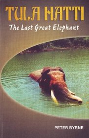 Tula Hatti: The Last Great Elephant