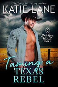 Taming a Texas Rebel (Bad Boy Ranch, Bk 2)