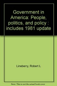 Government in America: People, politics, and policy : includes 1981 update