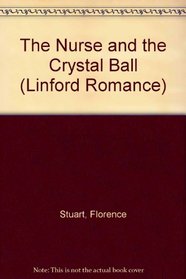 The Nurse and the Crystal Ball (Linford Romance Library (Large Print))