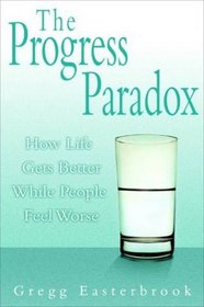 The Progress Paradox: How Life Gets Better While People Feel Worse (Library Edition)