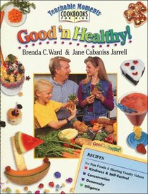Good 'N Healthy! (Teachable Moments Cookbooks for Kids)