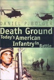 Death Ground : Today's American Infantry in Battle