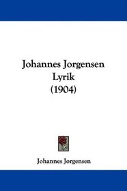 Johannes Jorgensen Lyrik (1904) (Danish Edition)
