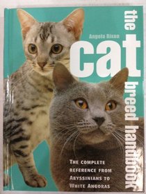 Cat Breed Handbook: The Complete Reference from Abyssinians to Siamese