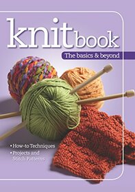 Knitbook: The Basics & Beyond (Landauer) Easy-to-Follow Reference Guide to Knitting with 100 Pages of How-To Instructions, Over 100 Photos, 3 Beginner-to-Intermediate Projects, and 24 Stitch Patterns