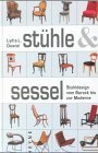 Sthle und Sessel. Stuhldesign vom Barock bis zur Moderne.